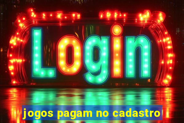 jogos pagam no cadastro